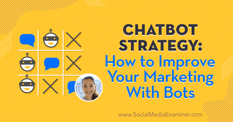 Стратегия за Chatbot: Как да подобрите своя маркетинг с ботове, включващи прозрения от Наташа Такахаши в подкаста за социални медии.
