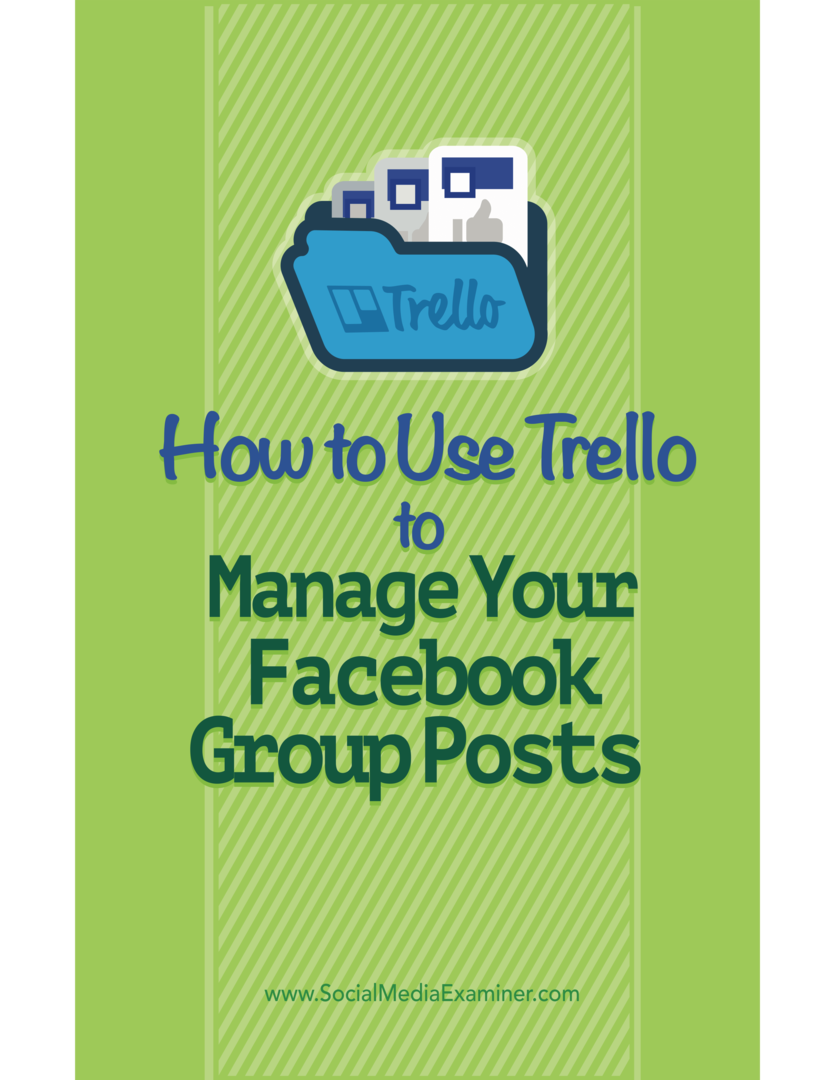 Как да използваме Trello за управление на вашите публикации във Facebook: Проучвател на социални медии