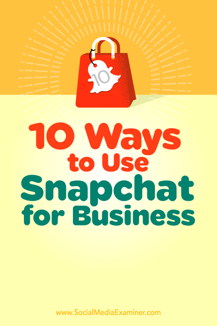 10 начина за използване на Snapchat за бизнес: Проверка на социалните медии
