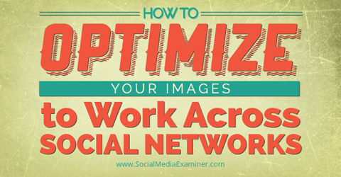 оптимизирайте изображението за три социални мрежи