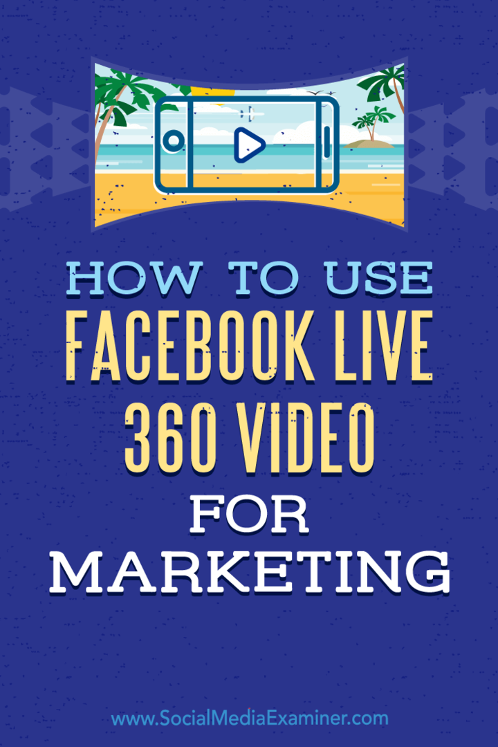 Как да използваме Facebook Live 360 ​​Video за маркетинг: Проверка на социалните медии