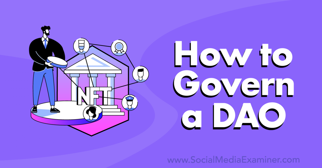 Как да управлявате DAO: Social Media Examiner