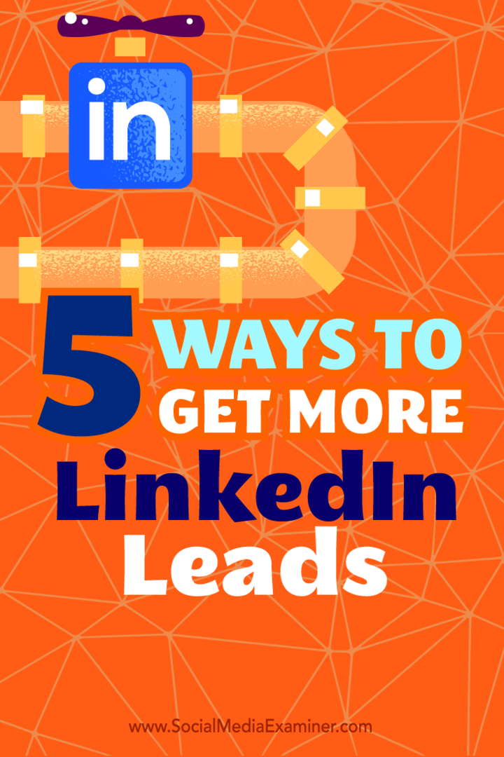 Съвети за пет начина за използване на вашия LinkedIn профил като ефективен потенциален източник.