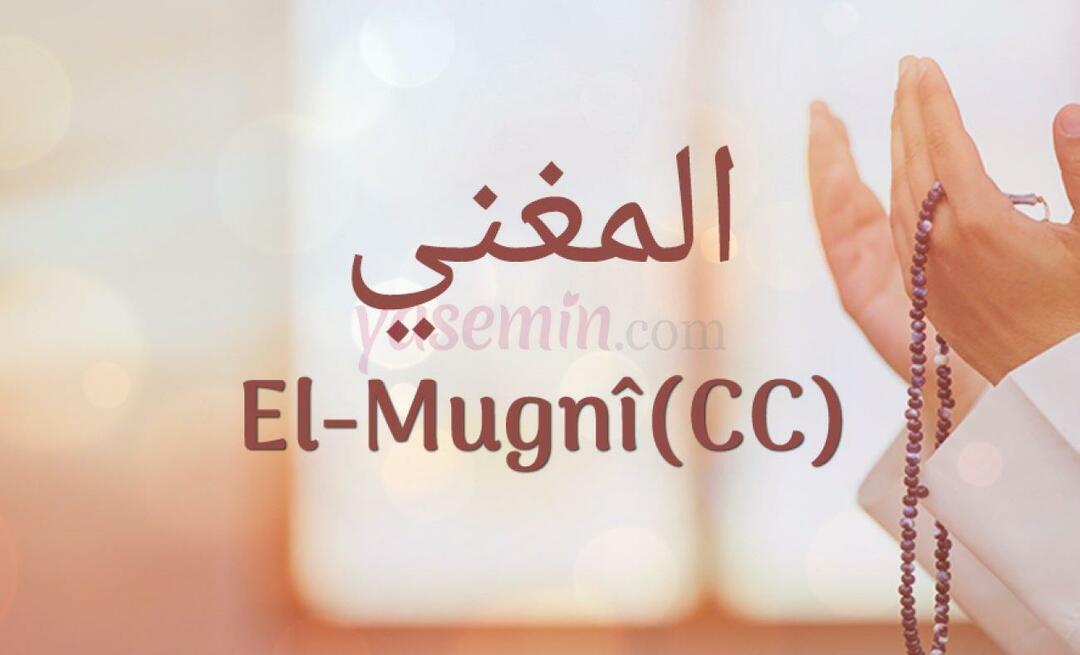 Какво означава Ал-Мугни (c.c)? Какви са добродетелите на Ал-Мугни (c.c)?