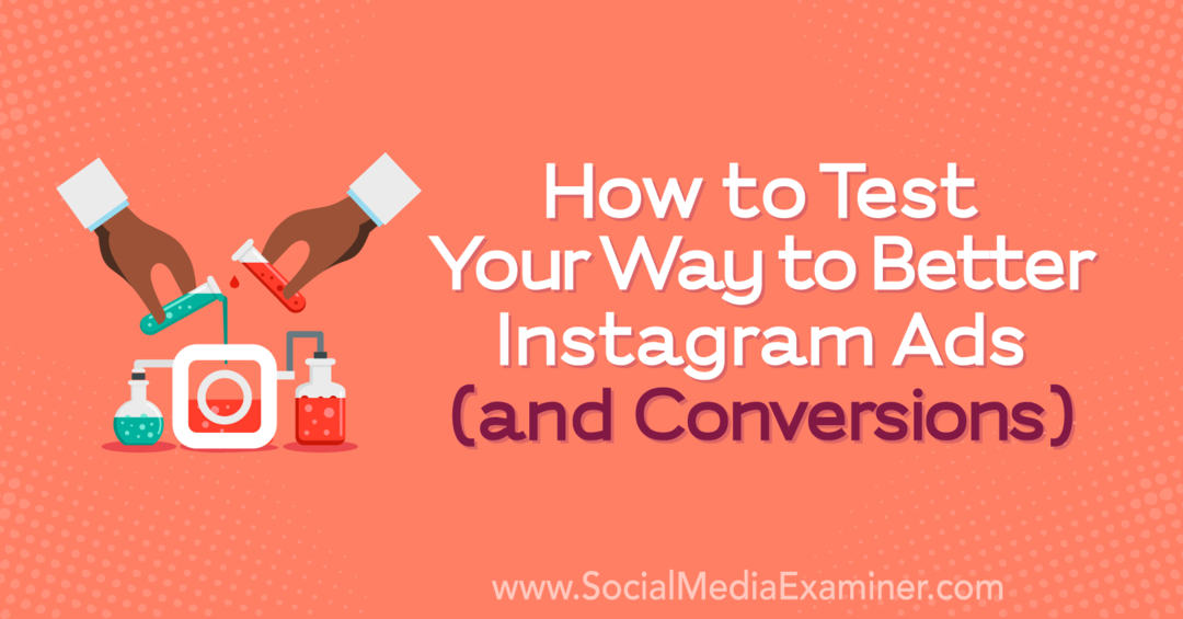 Как да тествате пътя си към по-добри реклами в Instagram (и конверсии) от Ан Пополизио в Social Media Examiner.