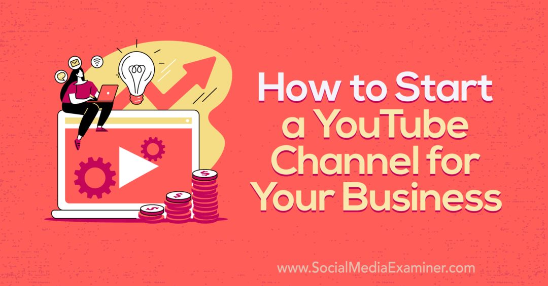 Как да стартирате канал в YouTube за вашия бизнес-социални медии Examiner
