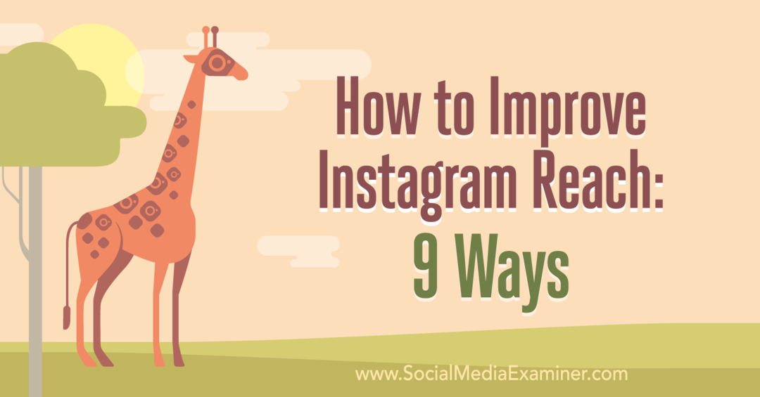 Как да подобрим обхвата на Instagram: 9 начина от Corinna Keefe в Social Media Examiner.