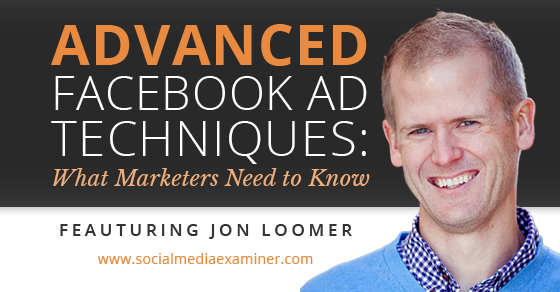 jon loomer усъвършенствани рекламни техники във facebook