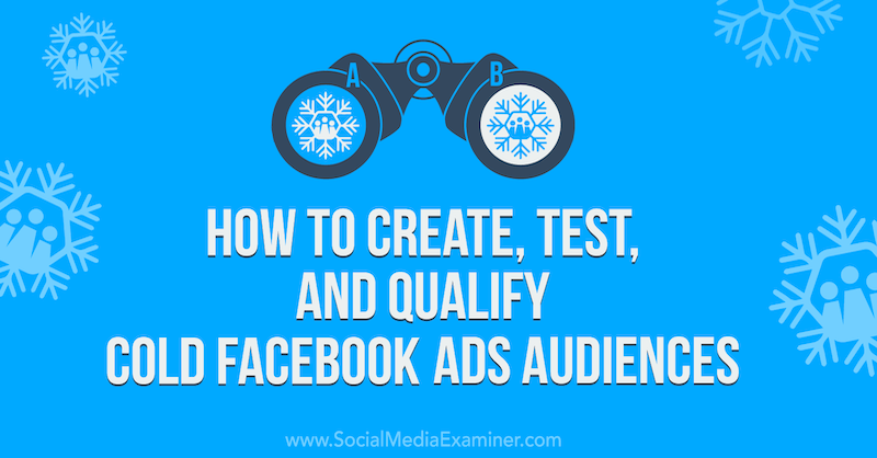 Как да създавате, тествате и квалифицирате студена аудитория от Facebook реклами в социалната мрежа Examiner.
