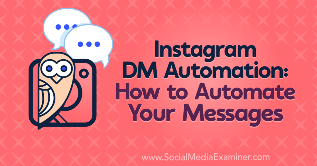 Instagram DM Automation: Как да автоматизирате вашите съобщения: Social Media Examiner