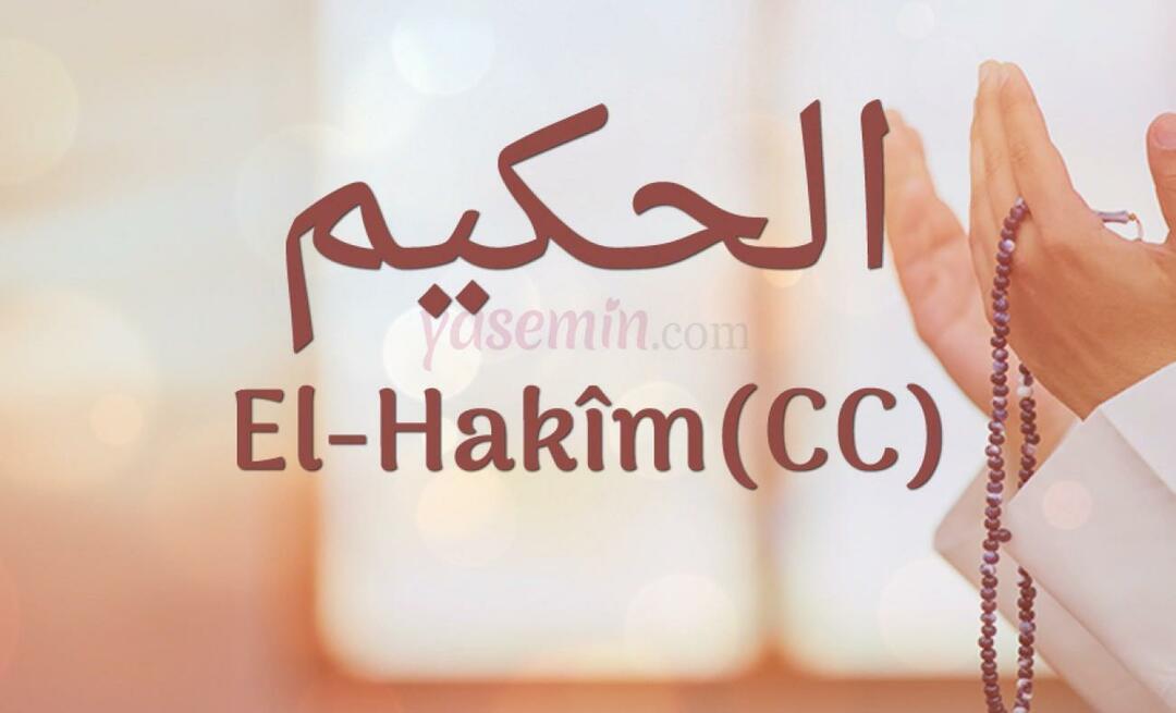 Какво означава Ал-Хаким (cc) от Есма-ул Хусна? Какви са достойнствата на ал-Хаким?