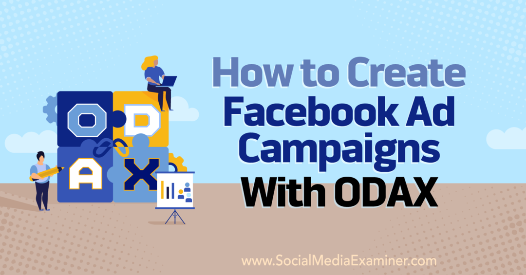 Как да създадете рекламни кампании във Facebook с ODAX от Anna Sonnenberg в Social Media Examiner.