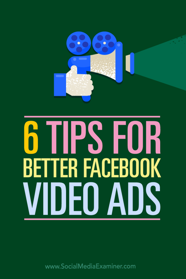 Съвети за шест начина, по които можете да използвате видео във вашите реклами във Facebook.