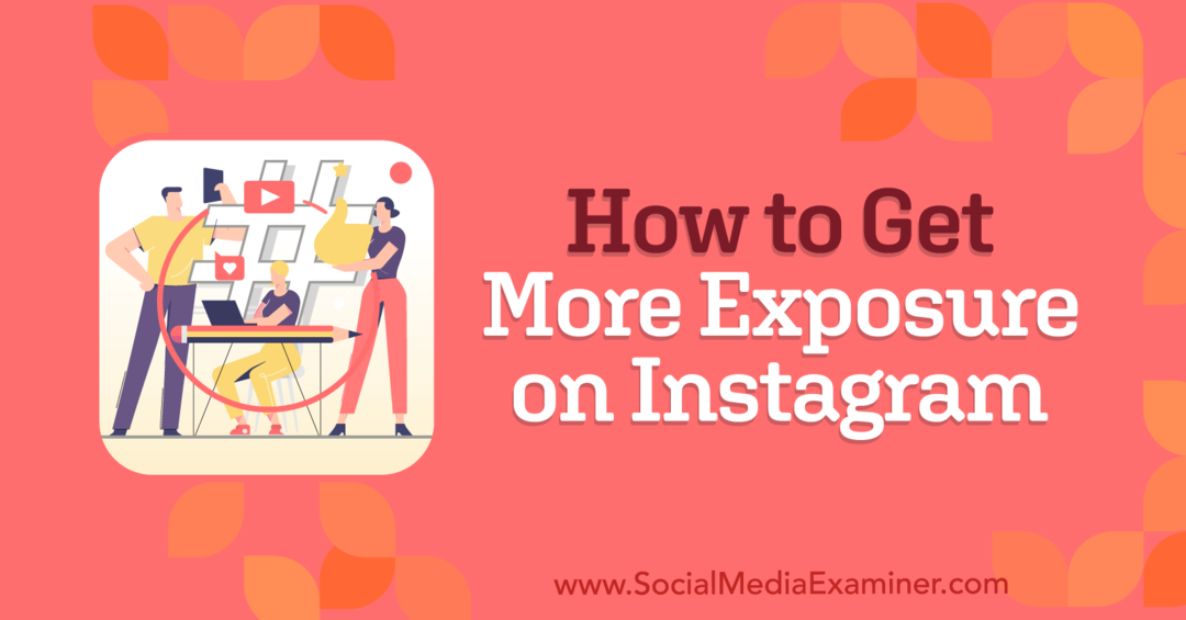 Как да получите повече експозиция в Instagram: Social Media Examiner