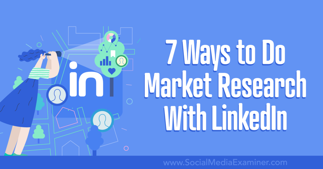 7 начина да направите проучване на пазара с LinkedIn-Social Media Examiner