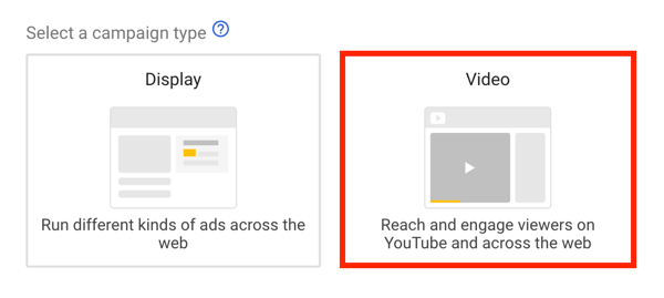 Как да настроите кампания за реклами в YouTube, стъпка 5, изберете цел на рекламата в YouTube, изберете видеоклип като тип кампания
