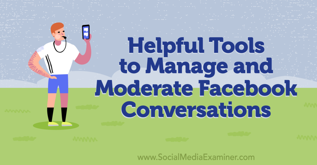 Полезни инструменти за управление и модериране на разговори във Facebook - Изследовател на социални медии