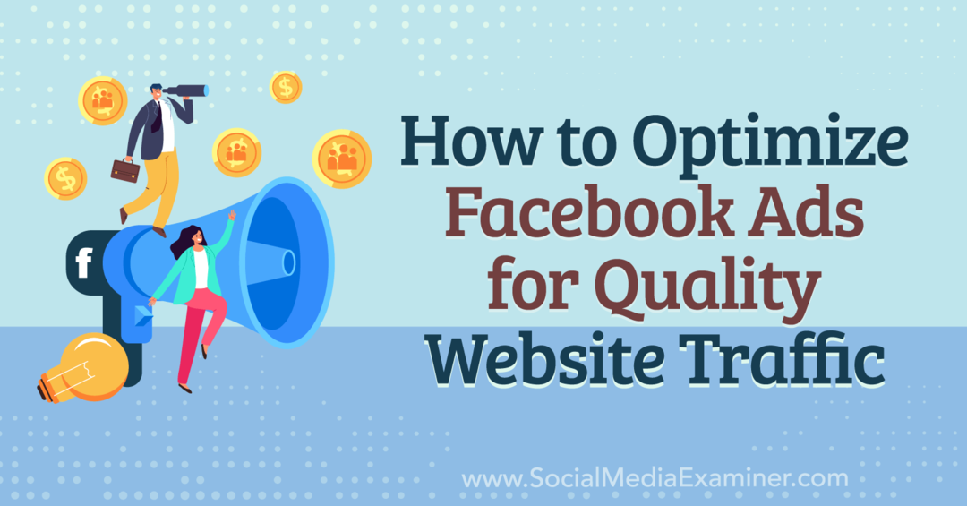 Как да оптимизирате рекламите във Facebook за качествен трафик на уебсайта - Изследовател на социални медии