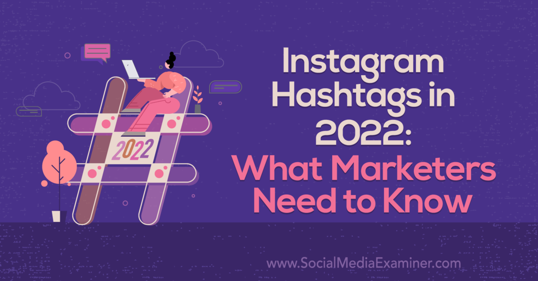 Хаштагове в Instagram през 2022 г.: Какво трябва да знаят маркетолозите от Корина Кийф