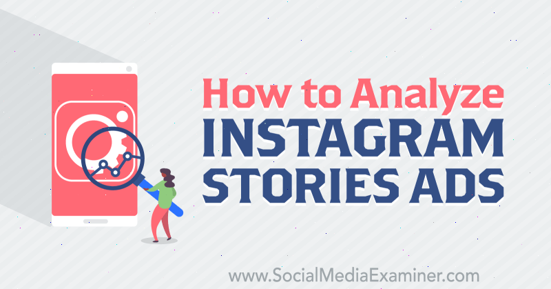 Как да анализираме Instagram Stories Ads от Susan Wenograd в Social Media Examiner.