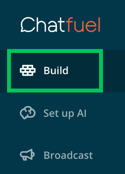 Щракнете върху Build в менюто на страничната лента на Chatfuel.