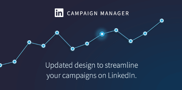 LinkedIn пусна обновена версия на LinkedIn Campaign Manager.