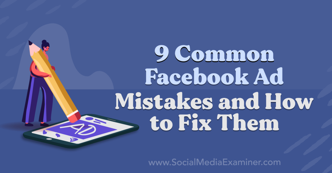 9 често срещани грешки в рекламите във Facebook и как да ги поправите от Анна Соненберг в Social Media Examiner.