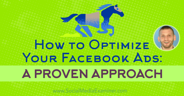 Как да оптимизирате рекламите си във Facebook: Доказан подход, включващ прозрения от Azriel Ratz в подкаста за социални медии.